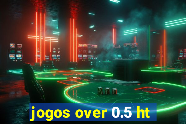 jogos over 0.5 ht